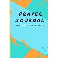 Prayer Journal For God's Teen Boys: Creative Daily Guided Prayer Journal with Bible Verses Prayer Journal For God's Teen Boys: Creative Daily Guided Prayer Journal with Bible Verses Paperback Hardcover