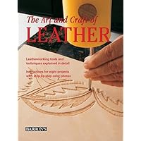 The Art and Craft of Leather: Leatherworking tools and techniques explained in detail The Art and Craft of Leather: Leatherworking tools and techniques explained in detail Hardcover