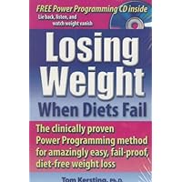 Losing Weight When Diets Fail: The Clinically Proven Power Programming Method for Amazingly Easy, Fail-Proof, Diet-Free Weight Loss Losing Weight When Diets Fail: The Clinically Proven Power Programming Method for Amazingly Easy, Fail-Proof, Diet-Free Weight Loss Paperback