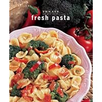 Fresh Pasta: Just Great Recipes (Treats Series) Fresh Pasta: Just Great Recipes (Treats Series) Paperback