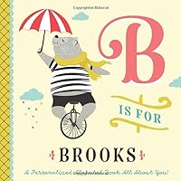 B is for Brooks: A Personalized Alphabet Book All About You! (Personalized Children's Book)