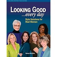 Looking Good . . . Every Day: Style Solutions for Real Women Looking Good . . . Every Day: Style Solutions for Real Women Paperback Kindle