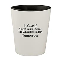 In Case If You're Down Today, The Sun Will Rise Again Tomorrow - White Outer & Black Inner Ceramic 1.5oz Shot Glass