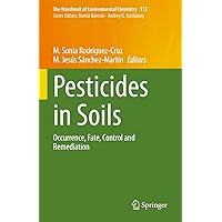 Pesticides in Soils: Occurrence, Fate, Control and Remediation (The Handbook of Environmental Chemistry, 113) Pesticides in Soils: Occurrence, Fate, Control and Remediation (The Handbook of Environmental Chemistry, 113) Hardcover