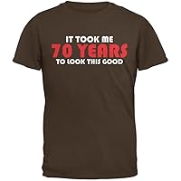 Old Glory It Took Me 70 Years to Look This Good Brown Adult T-Shirt - Large