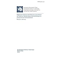 Règlement intérieur de la Réunion consultative du Traité sur l’Antarctique et du Comité pour la protection de l’environnement. Mis à jour: août 2023 (French Edition)
