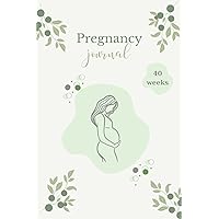 A Pregnancy Journal for First-Time Parents: Precious Expectations 40 Weeks of Memories for Mom and Dad