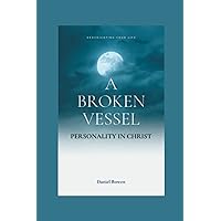 A broken vessel: Personality in Christ A broken vessel: Personality in Christ Kindle Paperback