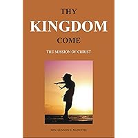 Thy Kingdom Come: The Mission of Christ