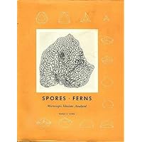 Spores - Ferns: Microscopic Illusions Analyzed, Volume II: Representative Species with Spore Cases that Differ from 