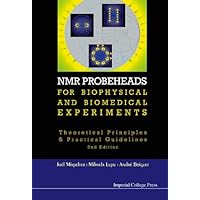 Nmr Probeheads For Biophysical And Biomedical Experiments: Theoretical Principles And Practical Guidelines (2nd Edition) Nmr Probeheads For Biophysical And Biomedical Experiments: Theoretical Principles And Practical Guidelines (2nd Edition) Kindle Hardcover