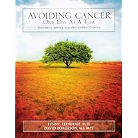 Avoiding Cancer One Day At A Time: Practical Advice For Preventing Cancer Avoiding Cancer One Day At A Time: Practical Advice For Preventing Cancer Paperback