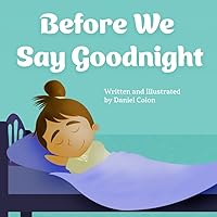 Before We Say Goodnight: A story about sleep routines Before We Say Goodnight: A story about sleep routines Paperback