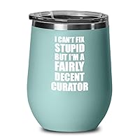 Funny Curator Wine Glass Saying Fix Stupid Gift For Coworker Gag Insulated Tumbler With Lid Teal