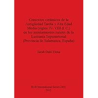 Contextos cerámicos de la Antigueedad Tardía y Alta Edad Media (BAR S) (Spanish Edition) Contextos cerámicos de la Antigueedad Tardía y Alta Edad Media (BAR S) (Spanish Edition) Paperback