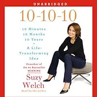 10-10-10: A Life-Transforming Idea 10-10-10: A Life-Transforming Idea Audible Audiobook Paperback Kindle Hardcover Audio CD