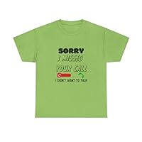 Funny Unisex T-Shirt - Sorry I Missed Your Call, But I Don't Want to Talk