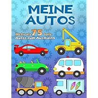 MEINE AUTOS: Ein großes Malbuch für kleine Auto-Fans ab 2 - 6 Jahren, über 75 Autos auf 100 Seiten, Einseitig bedruckt im A4 Format (German Edition)