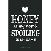 Honey Is My Name Funny Gifts for Grandma Notebook: Appreciation Notebook/Journal Homebook For your Grandma | 6