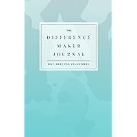 The Difference Maker Journal | Self-care for Volunteers | Thank You Gift or Present The Difference Maker Journal | Self-care for Volunteers | Thank You Gift or Present Paperback