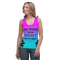 Just Because You Can Doesn't Mean You Should Full Graphic Tank Sizes XS-XL
