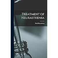 Treatment of Neurasthenia Treatment of Neurasthenia Hardcover Paperback