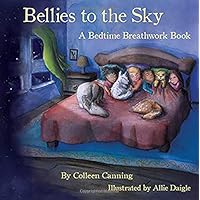 Bellies to the Sky: A Bedtime Breathwork Book