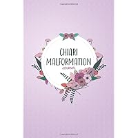 Chiari Malformation Journal: Chiari Malformation workbook with Assessment Pages, Symptom Tracker, Doctors Appointments, Relief Treatment and more..