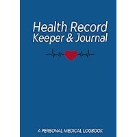 Health Record Keeper & Journal / A Personal Medical Logbook: Simple - Organized - Complete: Track All Your Important Medical Information: Large Size ... Design (Personal Medical Log Book Series) Health Record Keeper & Journal / A Personal Medical Logbook: Simple - Organized - Complete: Track All Your Important Medical Information: Large Size ... Design (Personal Medical Log Book Series) Hardcover Paperback