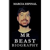 MR BEAST BIOGRAPHY: “From Humble Beginnings: The Journey of MrBeast to YouTube Stardom, Challenges and Controversies, Achievements and Awards and his Philanthropic Ventures” MR BEAST BIOGRAPHY: “From Humble Beginnings: The Journey of MrBeast to YouTube Stardom, Challenges and Controversies, Achievements and Awards and his Philanthropic Ventures” Paperback Kindle