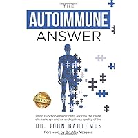 The Autoimmune Answer: Using Functional Medicine to address the cause, eliminate symptoms, and optimize quality of life The Autoimmune Answer: Using Functional Medicine to address the cause, eliminate symptoms, and optimize quality of life Paperback Kindle Audible Audiobook Hardcover