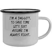 I'm A Daggett. To Save Time Let's Just Assume I'm Always Right. - Stainless Steel 12oz Camping Mug, Black