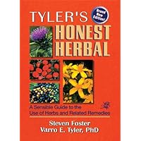 Tyler's Honest Herbal: A Sensible Guide to the Use of Herbs and Related Remedies Tyler's Honest Herbal: A Sensible Guide to the Use of Herbs and Related Remedies Kindle Hardcover Paperback