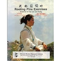 Rooting Pine Exercises: Essence of Tai Chi Chi Kung