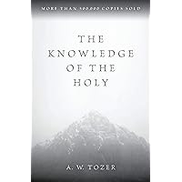 The Knowledge of the Holy: The Attributes of God: Their Meaning in the Christian Life The Knowledge of the Holy: The Attributes of God: Their Meaning in the Christian Life Paperback Audible Audiobook Kindle Hardcover Audio CD