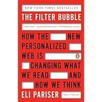 The Filter Bubble: How the New Personalized Web Is Changing What We Read and How We Think The Filter Bubble: How the New Personalized Web Is Changing What We Read and How We Think Kindle Audible Audiobook Hardcover Paperback MP3 CD