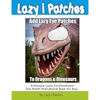 Add Lazy Eye Patches To Dragons & Dinosaurs: Amblyopia (Lazy Eye) Treatment One Month Motivational Book For Boys