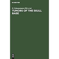 Tumors of the skull base: Extra- and intracranial surgery of skull base tumors Tumors of the skull base: Extra- and intracranial surgery of skull base tumors Hardcover