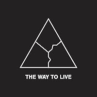 The Way to Live: Purpose Isn't Discovered. It Is Created. The Way to Live: Purpose Isn't Discovered. It Is Created. Audible Audiobook Paperback Kindle