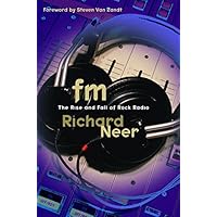FM: The Rise and Fall of Rock Radio FM: The Rise and Fall of Rock Radio Kindle Paperback Audible Audiobook Hardcover