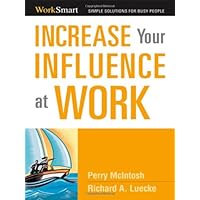 Increase Your Influence at Work (Worksmart Series) Increase Your Influence at Work (Worksmart Series) Paperback
