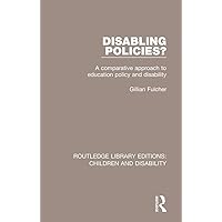 Disabling Policies?: A Comparative Approach to Education Policy and Disability (Routledge Library Editions: Children and Disability) Disabling Policies?: A Comparative Approach to Education Policy and Disability (Routledge Library Editions: Children and Disability) Kindle Hardcover Paperback