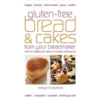 Gluten-Free Bread & Cakes from Your Breadmaker (Real Food) Gluten-Free Bread & Cakes from Your Breadmaker (Real Food) Paperback