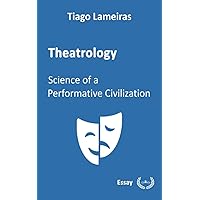 Theatrology: Science of a Performative Civilization