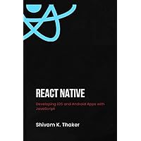 React Native : Developing iOS and Android Apps with JavaScript React Native : Developing iOS and Android Apps with JavaScript Kindle Paperback