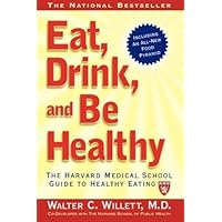 EAT, DRINK, AND BE HEALTHY: The Harvard Medical School Guide to Healthy Eating EAT, DRINK, AND BE HEALTHY: The Harvard Medical School Guide to Healthy Eating Paperback Hardcover