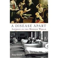 A Disease Apart: Leprosy in the Modern World A Disease Apart: Leprosy in the Modern World Hardcover Kindle