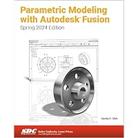 Parametric Modeling with Autodesk Fusion (Spring 2024 Edition)