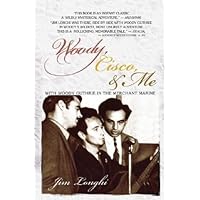 Woody, Cisco, & Me: With Woody Guthrie in the Merchant Marine Woody, Cisco, & Me: With Woody Guthrie in the Merchant Marine Paperback Hardcover