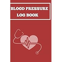 BLOOD PRESSURE LOG BOOK: NOTE DOWN AND OBSERVE BLOOD PRESSURE AT HOME BLOOD PRESSURE LOG BOOK: NOTE DOWN AND OBSERVE BLOOD PRESSURE AT HOME Paperback